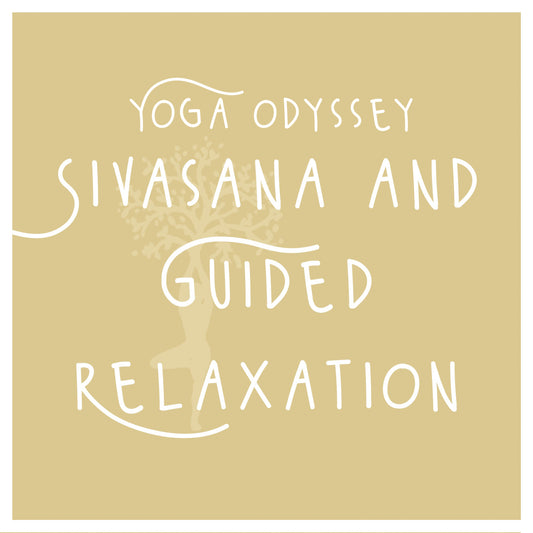 YOGA ODYSSEY - Sivasana and Guided Relaxation